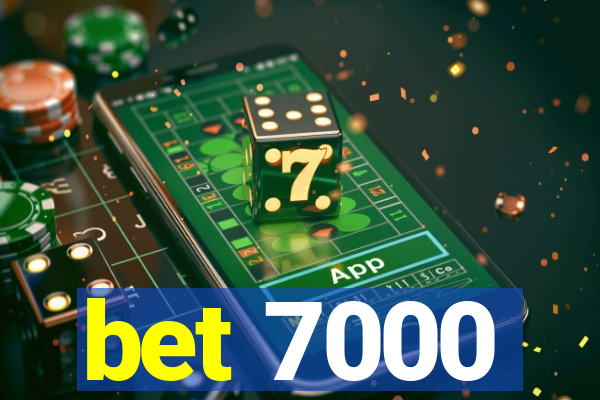 bet 7000